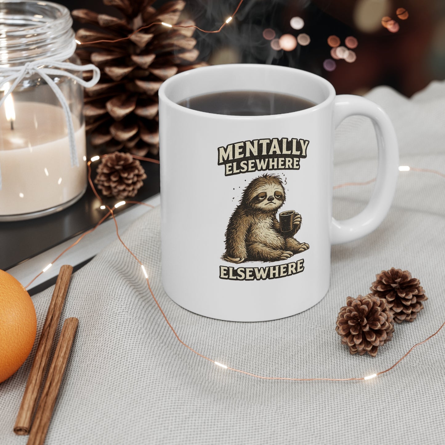 Mentally Elsewhere Sloth Coffee Mug — 11oz Funny Lazy Morning Gift
