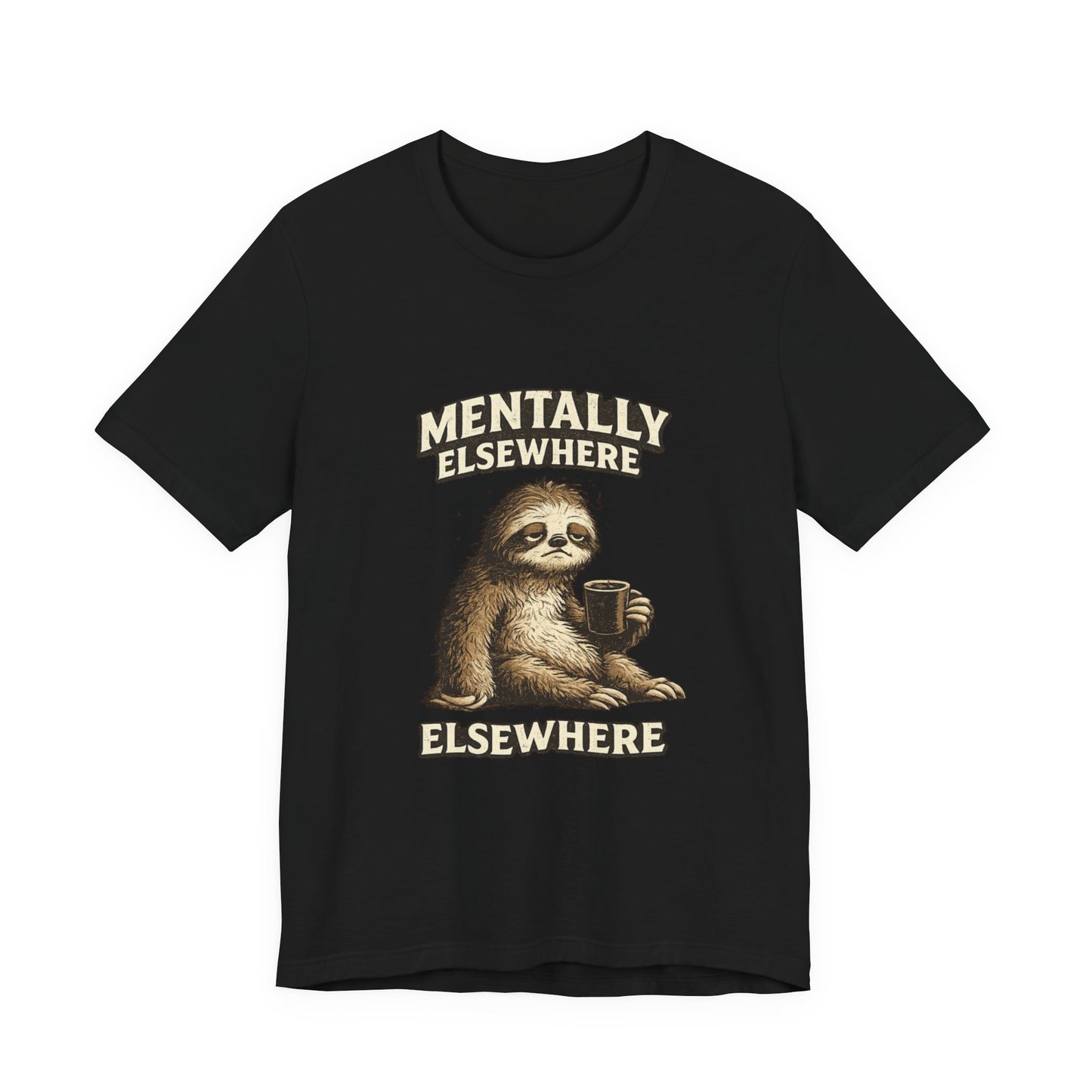 Mentally Elsewhere Sloth T-Shirt — Cute Lazy Sloth Coffee Graphic Tee