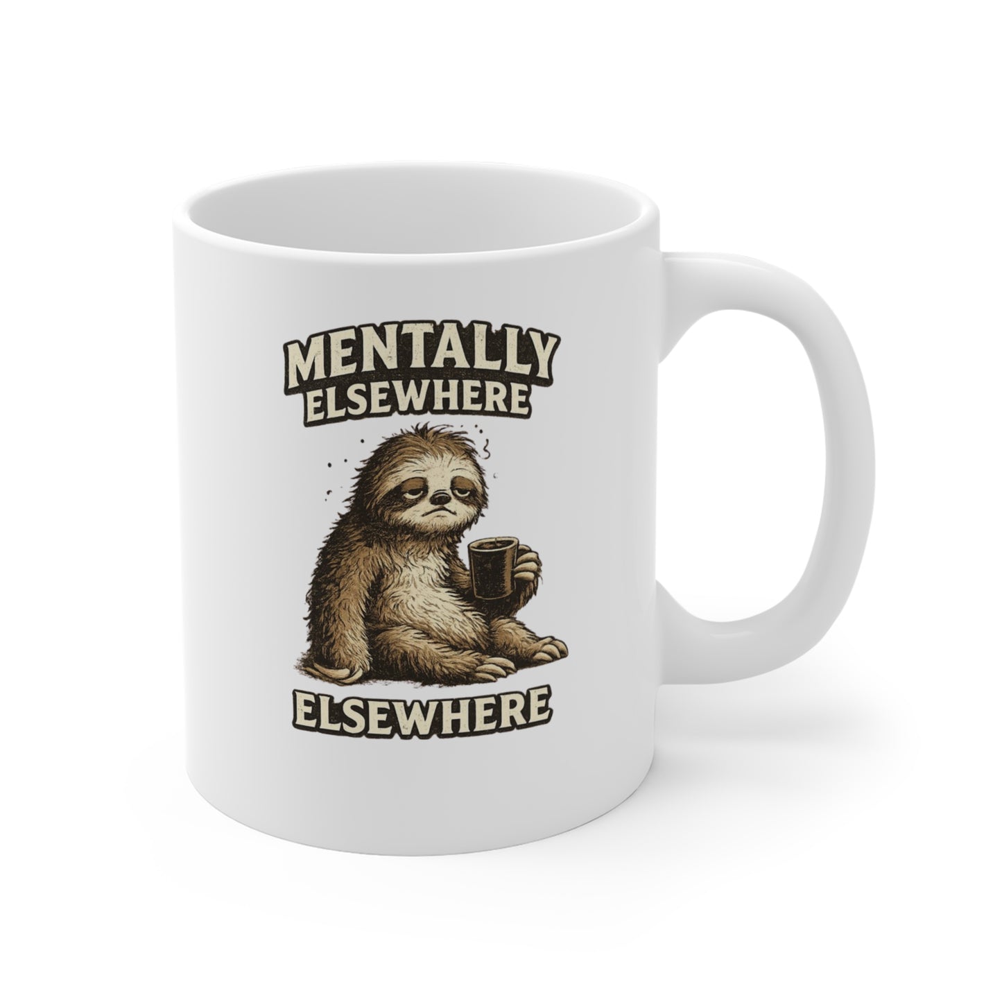 Mentally Elsewhere Sloth Coffee Mug — 11oz Funny Lazy Morning Gift