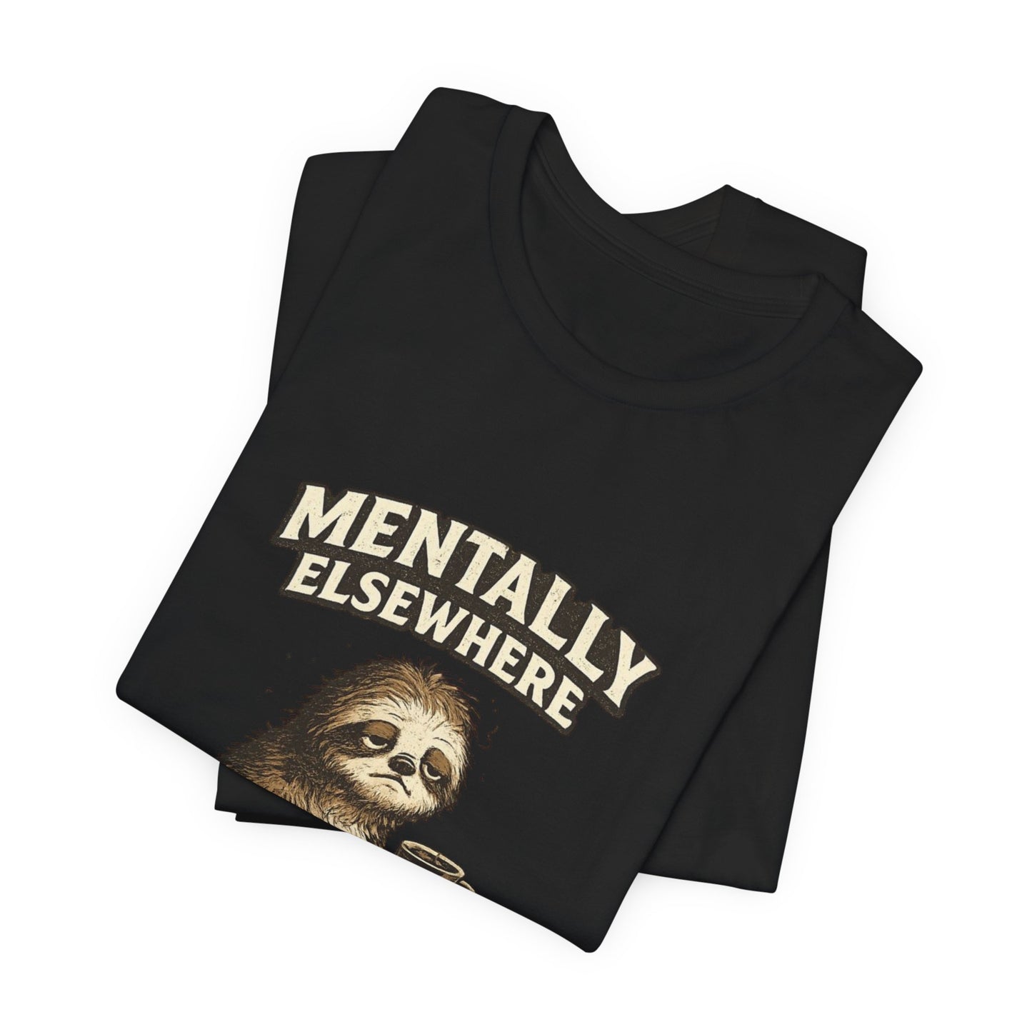 Mentally Elsewhere Sloth T-Shirt — Cute Lazy Sloth Coffee Graphic Tee
