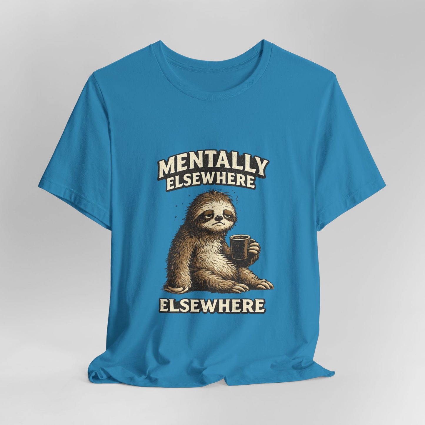 Mentally Elsewhere Sloth T-Shirt — Cute Lazy Sloth Coffee Graphic Tee