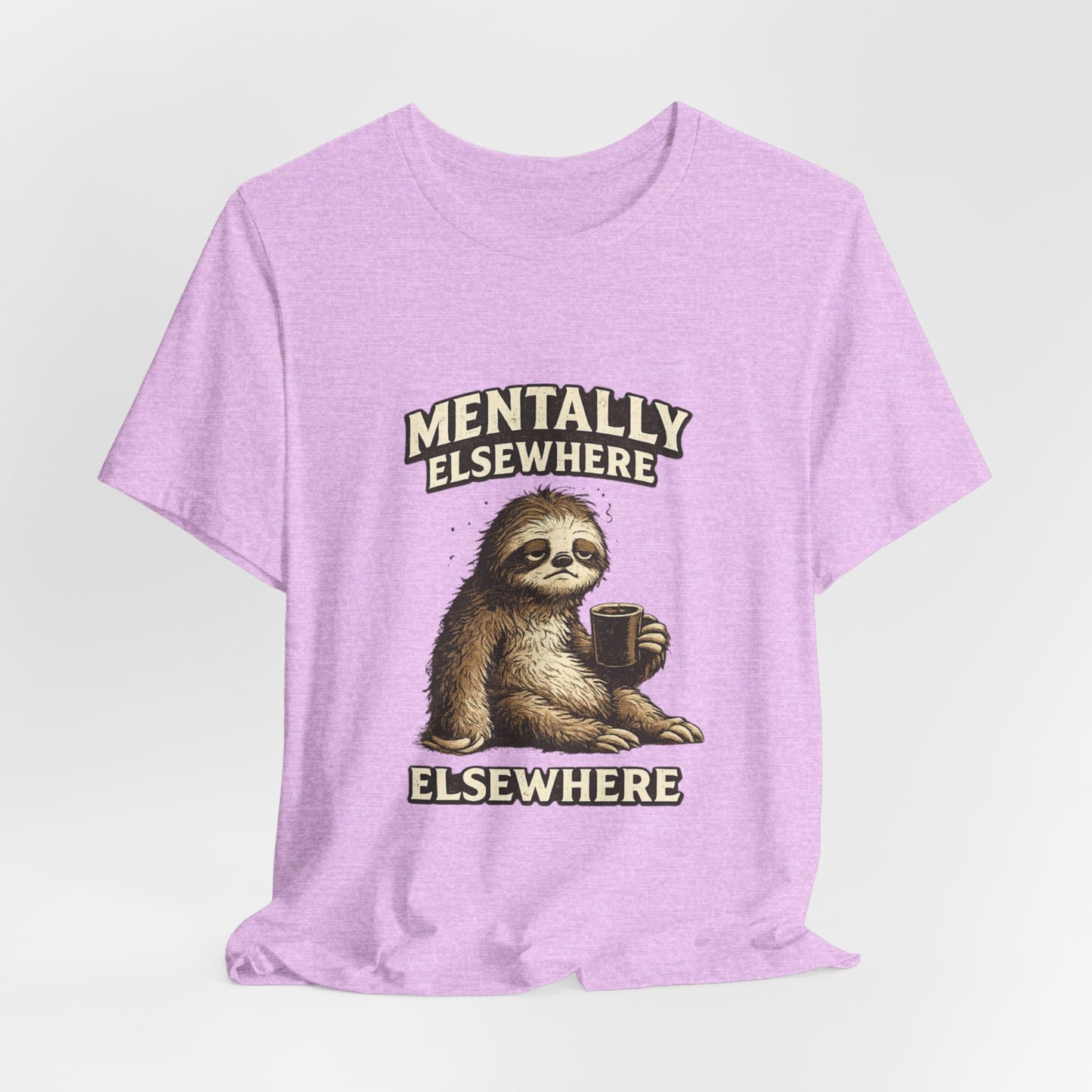 Mentally Elsewhere Sloth T-Shirt — Cute Lazy Sloth Coffee Graphic Tee