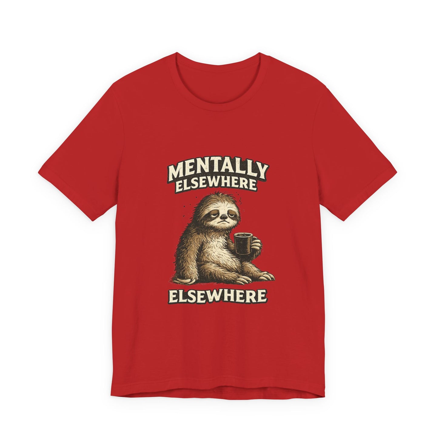 Mentally Elsewhere Sloth T-Shirt — Cute Lazy Sloth Coffee Graphic Tee