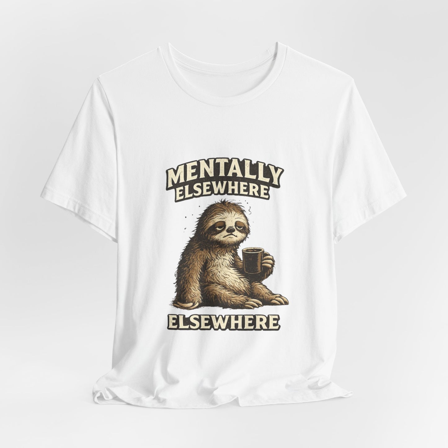 Mentally Elsewhere Sloth T-Shirt — Cute Lazy Sloth Coffee Graphic Tee