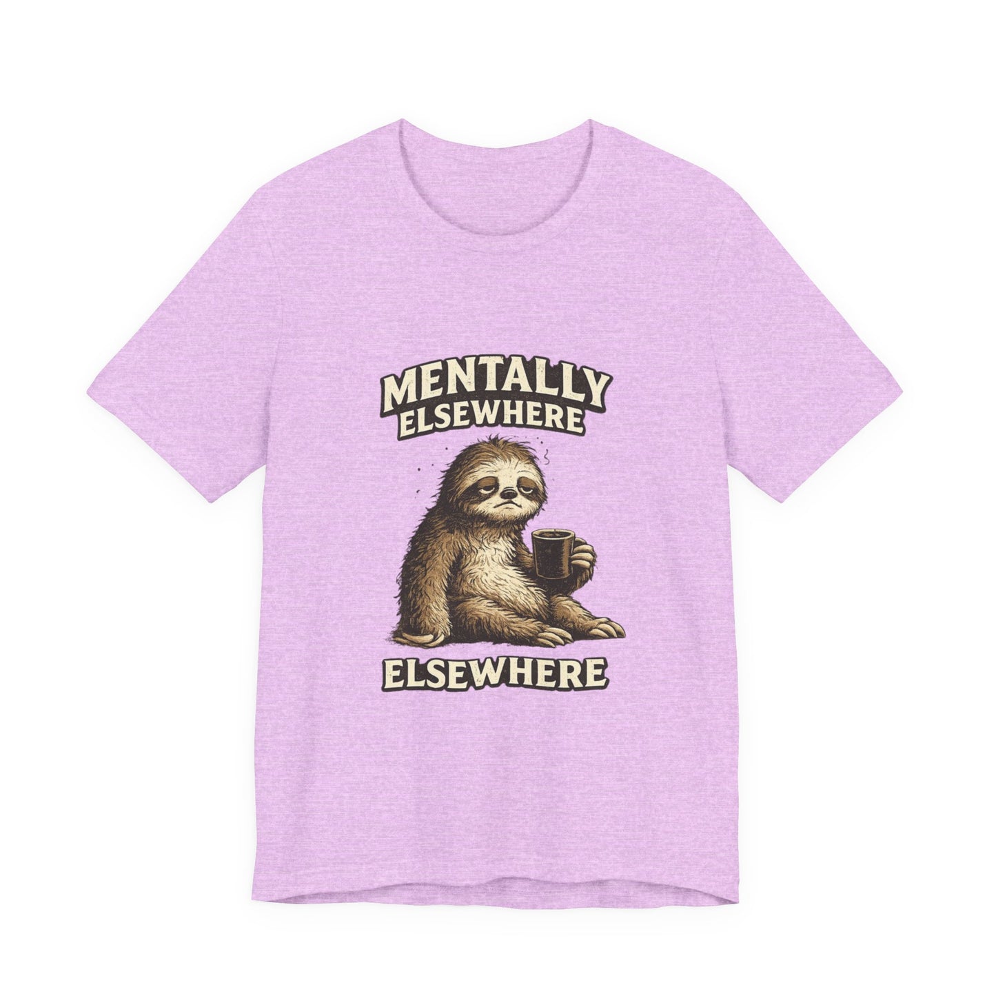 Mentally Elsewhere Sloth T-Shirt — Cute Lazy Sloth Coffee Graphic Tee