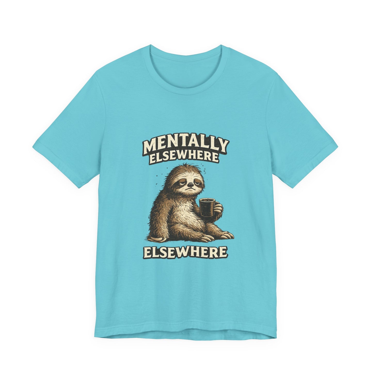 Mentally Elsewhere Sloth T-Shirt — Cute Lazy Sloth Coffee Graphic Tee