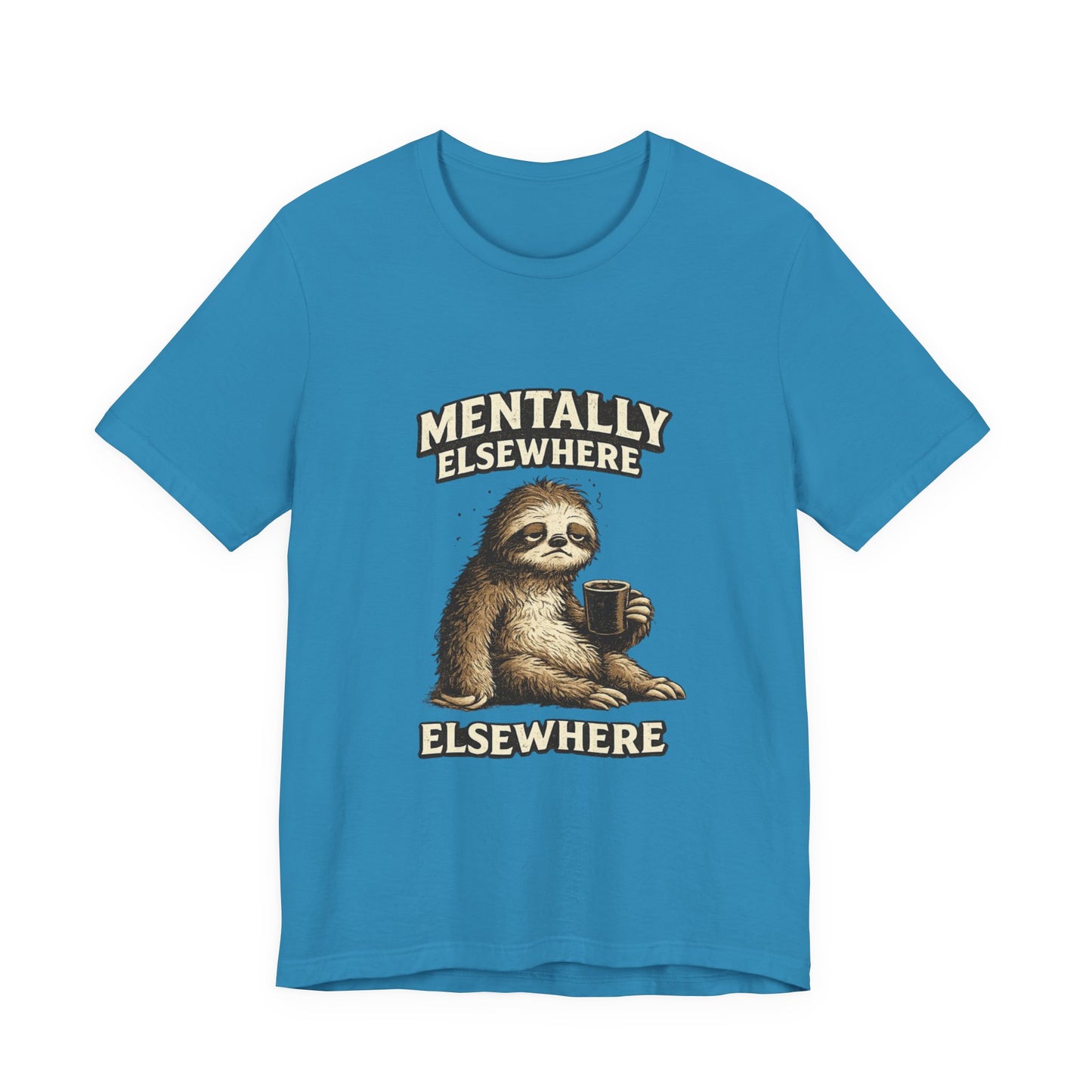 Mentally Elsewhere Sloth T-Shirt — Cute Lazy Sloth Coffee Graphic Tee