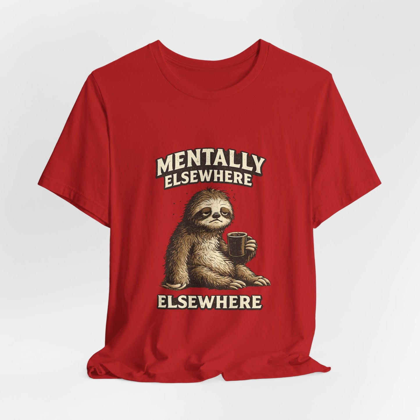 Mentally Elsewhere Sloth T-Shirt — Cute Lazy Sloth Coffee Graphic Tee