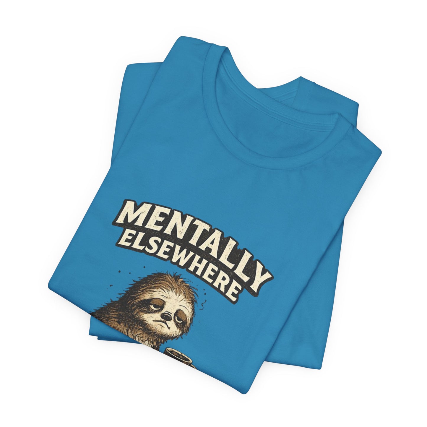 Mentally Elsewhere Sloth T-Shirt — Cute Lazy Sloth Coffee Graphic Tee